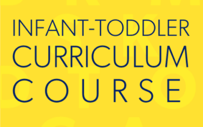 Infant-Toddler Curriculum Course Week One ― Hybrid, October 21-25 and November 12-14, 2024