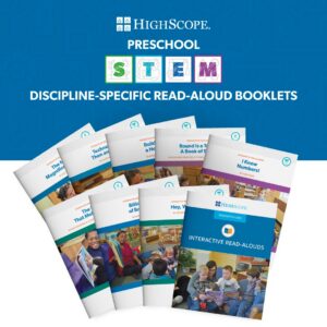 HighScope Preschool STEM: Discipline-Specific Read-Aloud Booklets